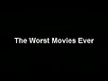 Worst Movies Ever Made